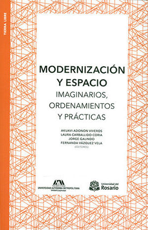 MODERNIZACIÓN Y ESPACIO IMAGINARIOS ORDENAMIENTOS Y PRÁCTICAS
