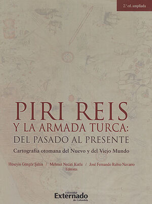 PIRI REIS Y LA ARMADA TURCA - 2ª ED - AMPLIADA