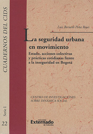SEGURIDAD URBANA EN MOVIMIENTO, LA - CUADERNOS DEL CIDS SERIE I #22
