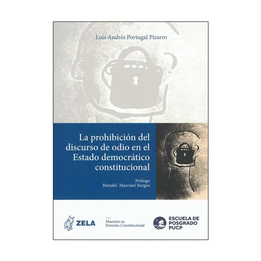 PROHIBICIÓN DEL DISCURSO DEL ODIO EN EL ESTADO DEMOCRÁTICO CONSTITUCIONAL, LA - 1.ª ED. 2022