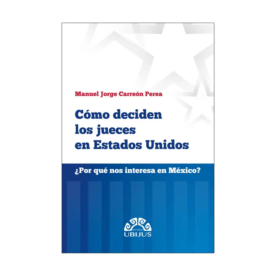 CÓMO DECIDEN LOS JUECES EN ESTADOS UNIDOS - 1.ª ED. 2021