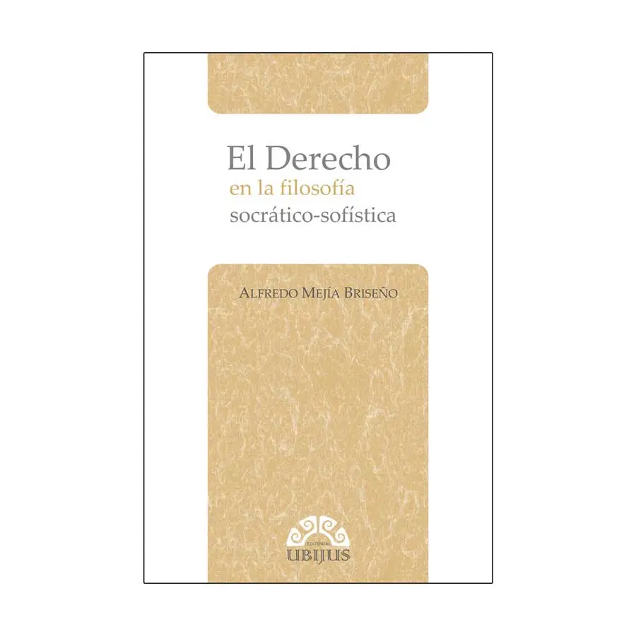 DERECHO EN LA FILOSOFIA SOCRÁTICO-SOFÍSTICA, EL - 1.ª ED. 2011