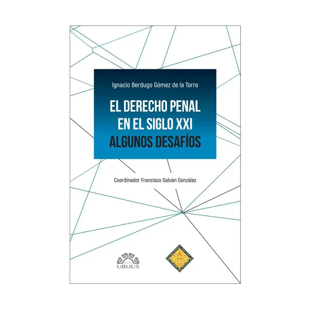 DERECHO PENAL EN EL SIGLO XXI, EL - 1.ª ED. 2025