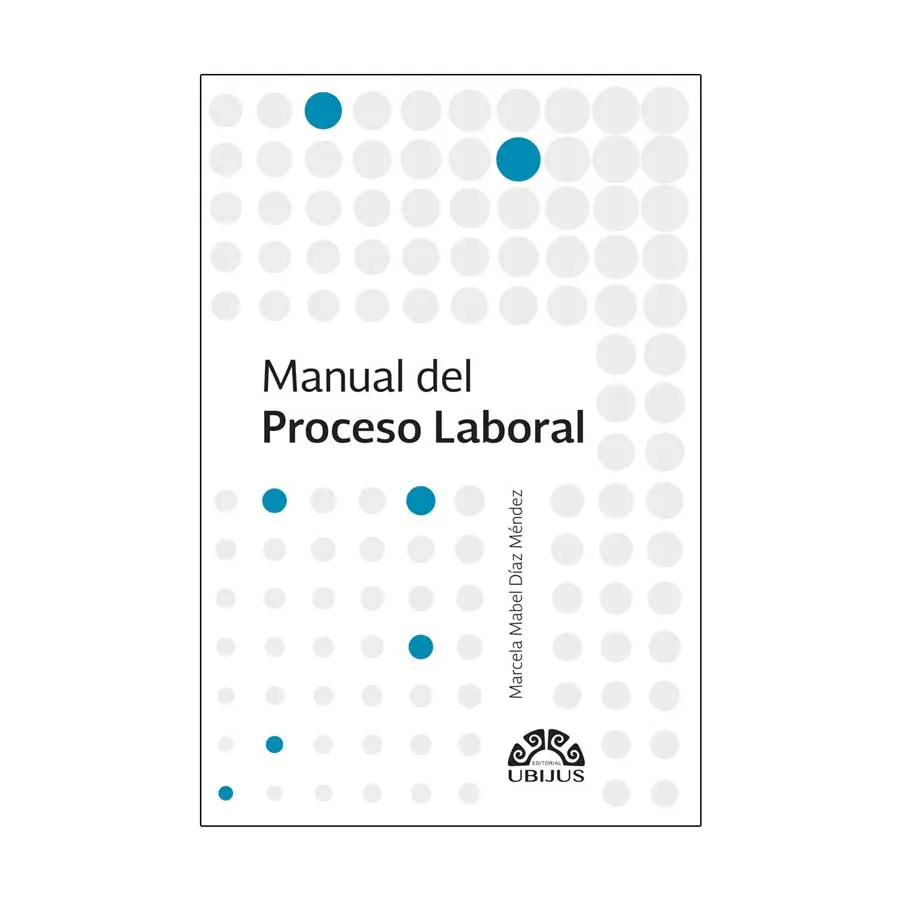 MANUAL DEL PROCESO LABORAL - 1.ª ED. 2021