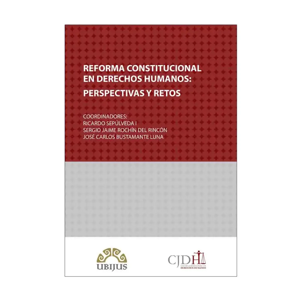 REFORMA CONSTITUCIONAL EN DERECHOS HUMANOS: PERSPECTIVAS Y RETOS - 1.ª ED. 2014