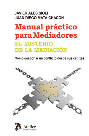 [9788416652174] MANUAL PRÁCTICO PARA MEDIADORES. EL MISTERIO DE LA MEDIACIÓN.
