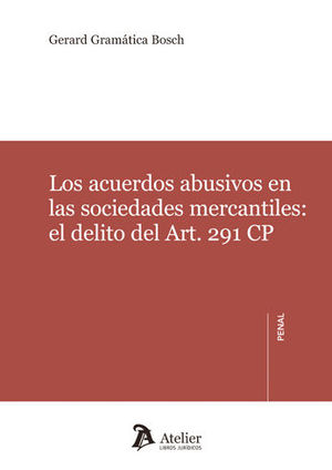[9788416652334] ACUERDOS ABUSIVOS EN LAS SOCIEDADES MERCANTILES: EL DELITO DEL ART. 291 CP, LOS