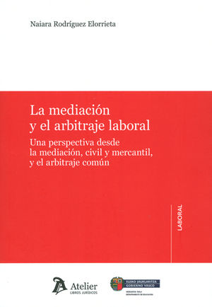 [9788416652655] MEDIACIÓN Y EL ARBITRAJE LABORAL, LA