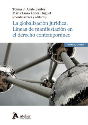 [9788416652761] LA GLOBALIZACIÓN JURÍDICA. LÍNEAS DE MANIFESTACIÓN DEL DERECHO CONTEMPORÁNEO