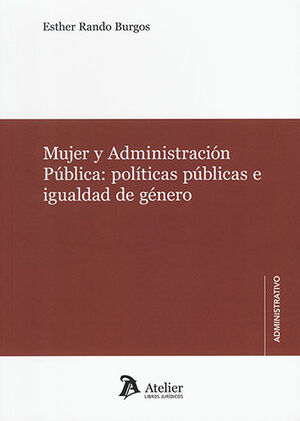 [9788419773227] MUJER Y ADMINISTRACIÓN PÚBLICA: POLÍTICAS PÚBLICAS E IGUALDAD DE GÉNERO - 1.ª ED. 2023