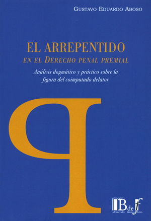 [9789974745155] ARREPENTIDO EN EL DERECHO PENAL "PREMIAL", EL - 1.ª ED. 2017