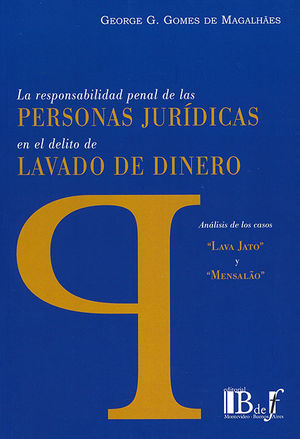 [9789974745650] RESPONSABILIDAD PENAL DE LAS PERSONAS JURÍDICAS EN EL DELITO DE LAVADO DE DINERO, LA - 1.ª ED. 2018