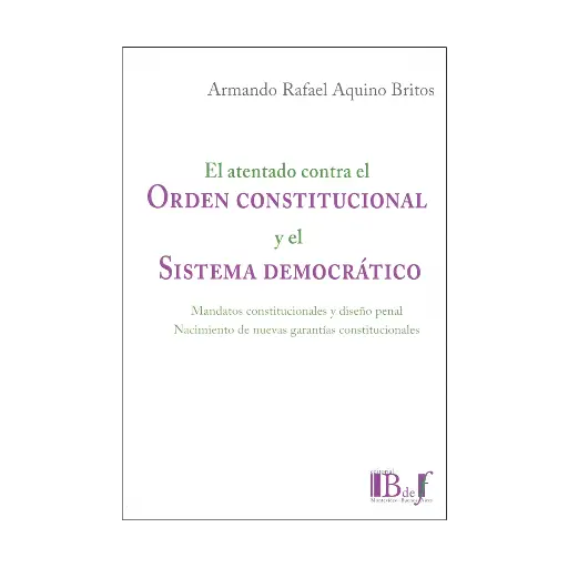 [9789915650142] ATENTADO CONTRA EL ORDEN CONSTITUCIONAL Y EL SISTEMA DEMOCRÁTICO, EL - 1.ª ED. 2020