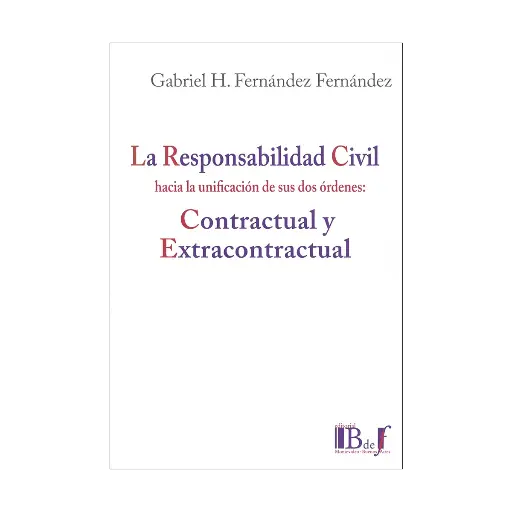 [9789915684116] RESPONSABILIDAD CIVIL HACIA LA UNIFICACIÓN DE SUS DOS ÓRDENES: CONTRACTUAL Y EXTRACONTRACTUAL, LA - 1.ª ED. 2024