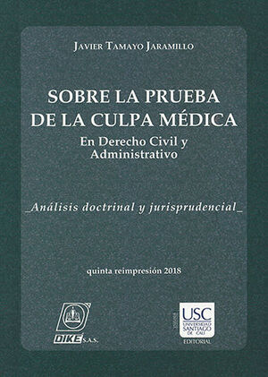 [9789589421277] SOBRE LA PRUEBA DE LA CULPA MÉDICA EN DERECHO CIVIL Y ADMINISTRATIVO 5ª REIMPRESION