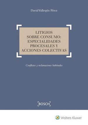 [9788490902776] LITIGIOS SOBRE CONSUMO: ESPECIALIDADES PROCESALES Y ACCIONES COLECTIVAS