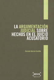 [9788416018307] ARGUMENTACIÓN JUDICIAL SOBRE HECHOS EN EL JUICIO ACUSATORIO, LA