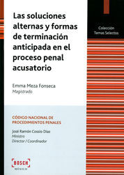[9788490900079] SOLUCIONES ALTERNAS Y FORMAS DE TERMINACIÓN ANTICIPADA EN EL PROCESO PENAL ACUSATORIO