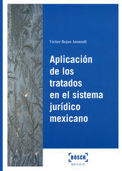 [9788490900536] APLICACIÓN DE LOS TRATADOS EN EL SISTEMA JURÍDICO MEXICANO