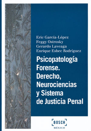 [9788490901458] PSICOPATOLOGÍA FORENSE. DERECHO, NEUROCIENCIAS Y SISTEMA DE JUSTICIA PENAL