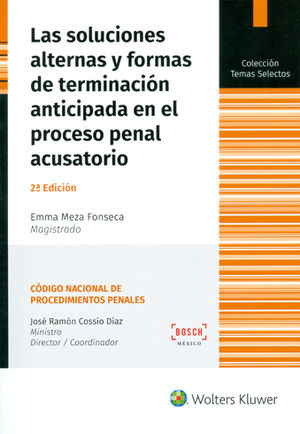 [9788490901724] SOLUCIONES ALTERNAS Y FORMAS DE TERMINACIÓN ANTICIPADA EN EL PROCESO PENAL ACUSATORIO. SEGUNDA ED.