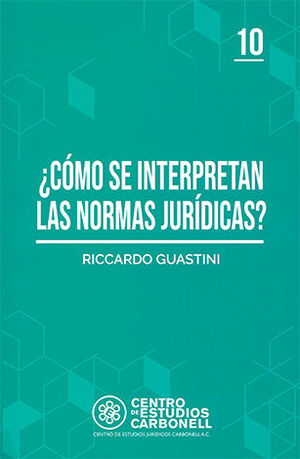 [9786078493173] CÓMO SE INTERPRETAN LAS NORMAS JURÍDICAS? #10 - 1.ª ED. 2015, 1.ª REIMP. 2018