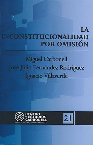 [9786078493265] INCONSTITUCIONALIDAD POR OMISIÓN, LA #21 - 1.ª ED. 2018
