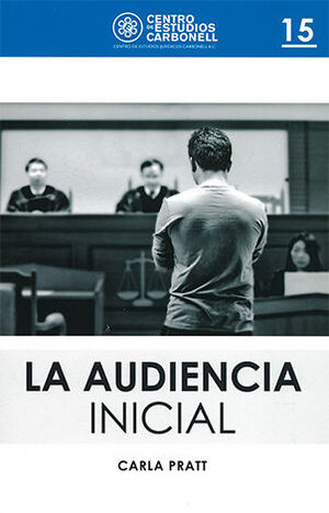 [9786078493425] AUDIENCIA INICIAL EN EL SISTEMA PENAL ACUSATORIO, LA #15 - 1.ª ED. 2019