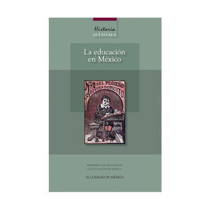 [9786074621631] HISTORIA MÍNIMA LA EDUCACIÓN EN MÉXICO - 1.ª ED. 2010,  3.ª REIMP. 2018