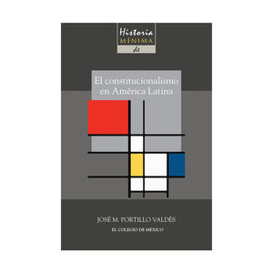 [9786074628760] HISTORIA MÍNIMA DEL CONSTITUCIONALISMO EN AMÉRICA LATINA - 1.ª ED. 2016