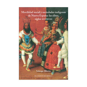 [9786076288917] MOVILIDAD SOCIAL Y SOCIEDADES INDÍGENAS DE NUEVA ESPAÑA - 1ª ED 2019