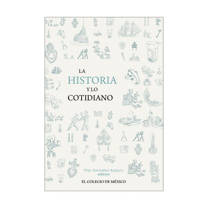 [9786076287217] HISTORIA Y LO COTIDIANO, LA - 1.ª ED. 2019, 1.ª REIMP. 2020