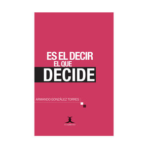 [9786079330590] ES EL DECIR EL QUE DECIDE - 1.ª ED. 2016