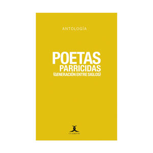 [9786079330194] POETAS PARRICIDAS (GENERACIÓN ENTRE SIGLOS) - 1.ª ED. 2014