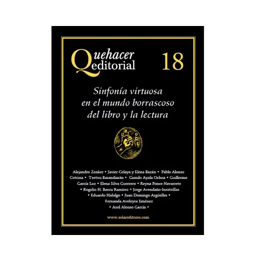 [9786078412730] QUEHACER EDITORIAL 18, SINFONÍA VIRTUOSA EN EL MUNDO BORRASCOSO DEL LIBRO Y LA LECTURA - 1.ª ED. 2018
