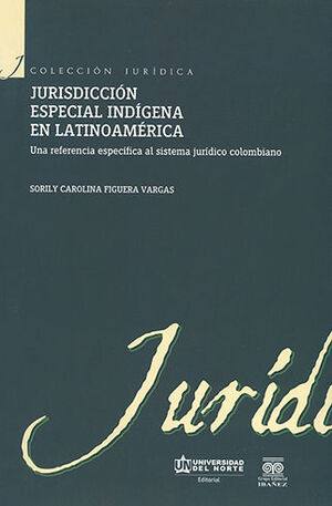 [9789587415513] JURISDICCIÓN ESPECIAL INDÍGENA EN LATINOAMERICANA