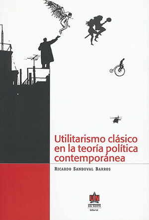 [9789587410839] UTILITARISMO CLASICO EN LA TEORÍA POLÍTICA CONTEMPORÁNEA