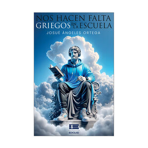 [9786125142153] NOS HACEN FALTA GRIEGOS EN LA ESCUELA - 1.ª ED. 2024