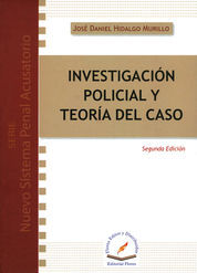 [9786076102213] INVESTIGACIÓN POLICIAL Y TEORÍA DE CASO SEGUNDA EDICIÓN
