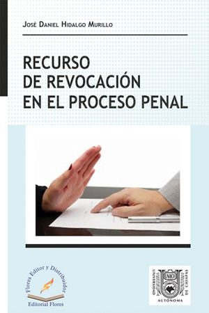 [9786076105160] RECURSO DE REVOCACIÓN EN EL PROCESO PENAL