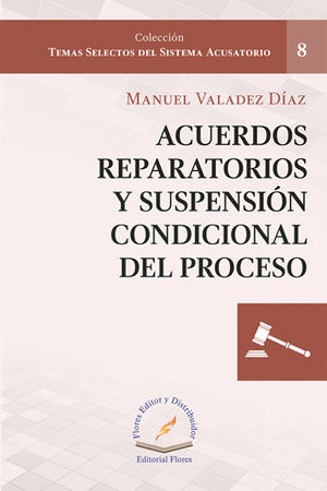 [9786076106228] ACUERDOS REPARATORIOS Y SUSPENSIÓN CONDICIONAL DEL PROCESO #8 - 1.ª ED. 2018, 2.ª REIMP. 2023