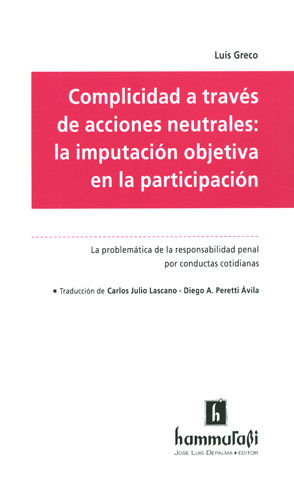 [9789507418112] COMPLICIDAD A TRAVÉS DE ACCIONES NEUTRALES: LA IMPUTACIÓN OBJETIVA EN LA PARTICIPACIÓN