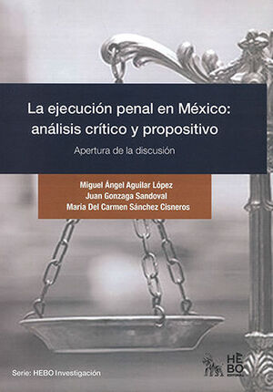 [9786079931988] EJECUCIÓN PENAL EN MÉXICO ANÁLISIS CRÍTICO Y PROPOSITIVO, LA