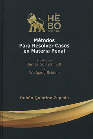 [9786079799670] MÉTODOS PARA RESOLVER CASOS EN MATERIA PENAL A PARTIR DE JAMES GOLDSCHMIDT Y WOLFGANG SCHÖNE