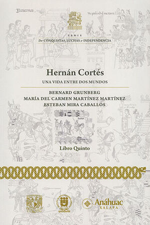 [9786073050487] HERNÁN CORTÉS UNA VIDA ENTRE DOS MUNDOS LIBRO 5TO.