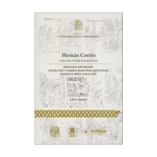 [9786073050487] HERNÁN CORTÉS UNA VIDA ENTRE DOS MUNDOS LIBRO 5TO.