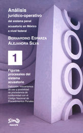 [9786079404369] FIGURAS PROCESALES DEL SISTEMA ACUSATORIO ANALISIS JURIDICO OPERATIVO DEL SISTEMA PENAL ACUSATORIO EN MEXICO