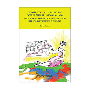 [9786078611225] DISPUTA DE "LA RUPTURA" CON EL MURALISMO, LA - 1.ª ED. 2018