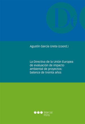 [9788491230717] DIRECTIVA DE LA UNIÓN EUROPEA DE EVALUACIÓN DE IMPACTO AMBIENTAL DE PROYECTOS, LA