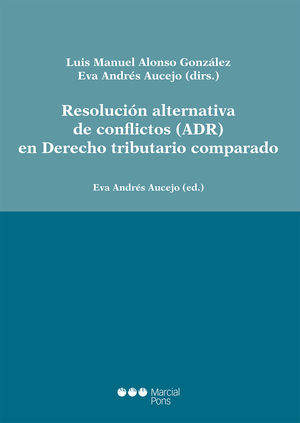 [9788491230625] RESOLUCIÓN ALTERNATIVA DE CONFLICTOS (ADR) EN DERECHO TRIBUTARIO COMPARADO